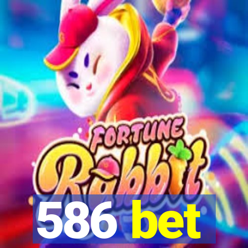 586 bet